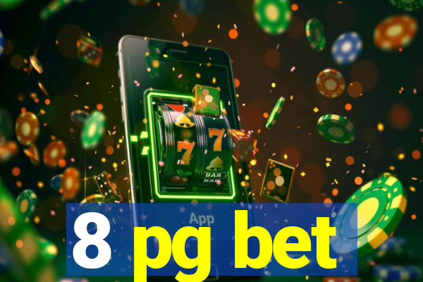 8 pg bet